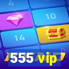 555 vip